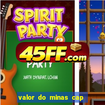 valor do minas cap dessa semana
